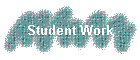 Student Work