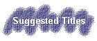 Suggested Titles
